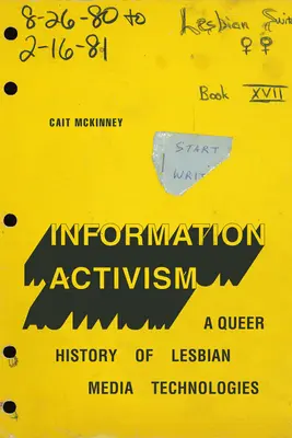 Information Activism: O istorie queer a tehnologiilor media lesbiene - Information Activism: A Queer History of Lesbian Media Technologies