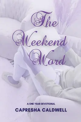 Cuvântul de weekend: Un devoțional de un an - The Weekend Word: A One Year Devotional