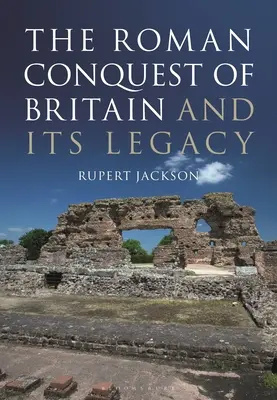 Ocupația romană a Britaniei și moștenirea sa - The Roman Occupation of Britain and Its Legacy