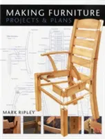 Making Furniture: Proiecte și planuri - Making Furniture: Projects & Plans