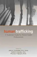 Traficul de persoane: Un ghid de tratament pentru profesioniștii din domeniul sănătății mintale - Human Trafficking: A Treatment Guide for Mental Health Professionals