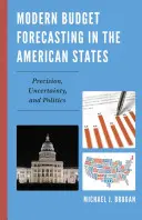 Previziuni bugetare moderne în statele americane: Precizie, incertitudine și politică - Modern Budget Forecasting in the American States: Precision, Uncertainty, and Politics