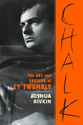 Cretă: Arta și ștergerea lui Cy Twombly - Chalk: The Art and Erasure of Cy Twombly