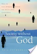 Societatea fără Dumnezeu: Ce ne pot spune cele mai puțin religioase națiuni despre mulțumire - Society Without God: What the Least Religious Nations Can Tell Us about Contentment