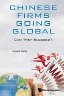 Firmele chineze care se globalizează: pot reuși? - Chinese Firms Going Global: Can They Succeed?