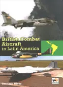 Avioane de luptă britanice în America Latină - British Combat Aircraft in Latin America