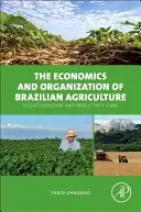 Economia și organizarea agriculturii braziliene: Evoluție recentă și câștiguri de productivitate - The Economics and Organization of Brazilian Agriculture: Recent Evolution and Productivity Gains