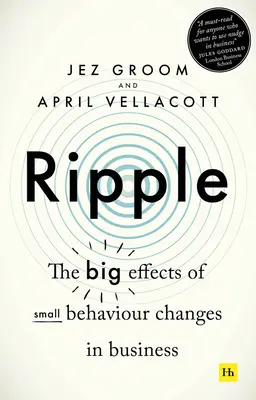 Ripple: Efectele mari ale micilor schimbări comportamentale în afaceri - Ripple: The Big Effects of Small Behaviour Changes in Business