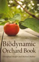 Cartea livezilor biodinamice - The Biodynamic Orchard Book