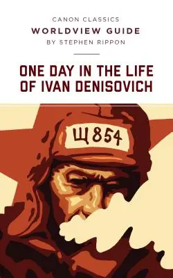 Ghid de viziune asupra lumii pentru O zi din viața lui Ivan Denisovici - Worldview Guide for One Day in the Life of Ivan Denisovich