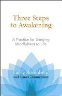Trei pași către trezire: O practică pentru aducerea atenției la viață - Three Steps to Awakening: A Practice for Bringing Mindfulness to Life