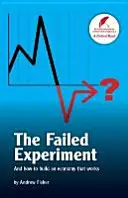 Experiment ratat - și cum să construim o economie care funcționează - Failed Experiment - And How to Build an Economy That Works
