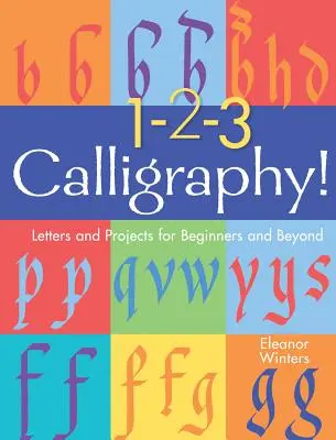 Caligrafie 1-2-3!, 2: Litere și proiecte pentru începători și nu numai - 1-2-3 Calligraphy!, 2: Letters and Projects for Beginners and Beyond