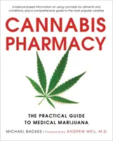 Farmacia canabisului: Ghidul practic al marijuanei medicale - Cannabis Pharmacy: The Practical Guide to Medical Marijuana