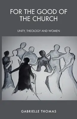 Pentru binele Bisericii: Unitate, teologie și femei - For the Good of the Church: Unity, Theology and Women