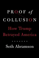 Dovada coluziunii - Cum a trădat Trump America - Proof of Collusion - How Trump Betrayed America
