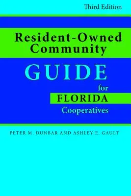 Ghidul comunităților deținute de rezidenți pentru cooperativele din Florida, ediția a treia - Resident-Owned Community Guide for Florida Cooperatives, Third Edition