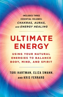 Energia supremă: Utilizarea energiilor naturale pentru echilibrarea corpului, minții și spiritului: Trei cărți într-una singură - Ultimate Energy: Using Your Natural Energies to Balance Body, Mind, and Spirit: Three Books in One