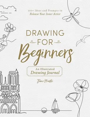 Desen pentru începători: Peste 100 de idei și îndemnuri pentru a-ți elibera artistul interior - Drawing for Beginners: 100+ Ideas and Prompts to Release Your Inner Artist