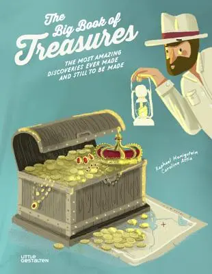 The Big Book of Treasures: Cele mai uimitoare descoperiri făcute vreodată și care urmează încă să fie făcute - The Big Book of Treasures: The Most Amazing Discoveries Ever Made and Still to Be Made