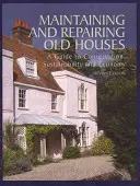 Întreținerea și repararea caselor vechi: Un ghid pentru conservare, durabilitate și economie - Maintaining and Repairing Old Houses: A Guide to Conservation, Sustainability and Economy