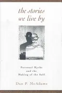 The Stories We Live by: Miturile personale și crearea sinelui - The Stories We Live by: Personal Myths and the Making of the Self