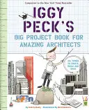 Marea carte de proiecte a lui Iggy Peck pentru arhitecți uimitori - Iggy Peck's Big Project Book for Amazing Architects