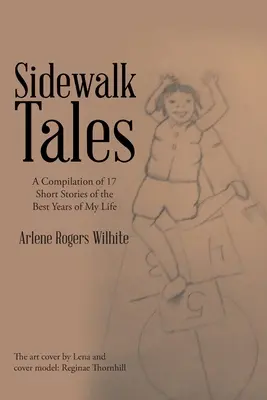 Sidewalk Tales: O compilație de 17 povestiri scurte din cei mai buni ani ai vieții mele - Sidewalk Tales: A Compilation of 17 Short Stories of the Best Years of My Life