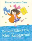Vino și tu la școală, Cangurule Albastru! - Come to School too, Blue Kangaroo!