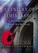 Un secol de amintiri: O sută de memoriale de război britanice remarcabile - A Century of Remembrance: One Hundred Outstanding British War Memorials
