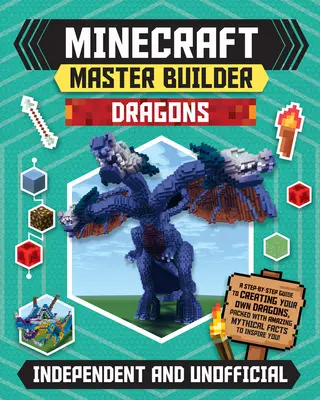 Minecraft Master Builder Dragons (Independent & Unofficial): Un ghid pas cu pas pentru a vă crea proprii dragoni, plin de fapte mitice uimitoare pentru - Minecraft Master Builder Dragons (Independent & Unofficial): A Step-By-Step Guide to Creating Your Own Dragons, Packed with Amazing Mythical Facts to