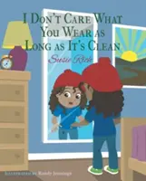 Nu-mi pasă cu ce te îmbraci atâta timp cât e curat - I Don't Care What You Wear as Long as It's Clean