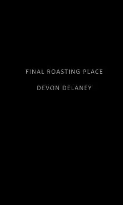 Ultimul loc de prăjire - Final Roasting Place