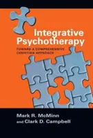 Psihoterapia integrativă: Către o abordare creștină cuprinzătoare [Toward a Comprehensive Christian Approach - Integrative Psychotherapy: Toward a Comprehensive Christian Approach