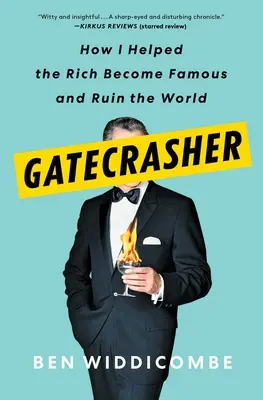 Gatecrasher: Cum i-am ajutat pe cei bogați să devină celebri și să ruineze lumea - Gatecrasher: How I Helped the Rich Become Famous and Ruin the World