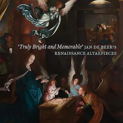 'cu adevărat luminos și memorabil': Altarele renascentiste ale lui Jan de Beer - 'truly Bright and Memorable': Jan de Beer's Renaissance Altarpieces