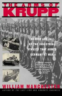 Armele lui Krupp 1587-1968: Ascensiunea și decăderea dinastiei industriale care a înarmat Germania în război - The Arms of Krupp 1587-1968: The Rise and Fall of the Industrial Dynasty That Armed Germany at War