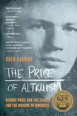 Prețul altruismului: George Price și căutarea originilor bunătății (The Price of Altruism: George Price and the Search for the Origins of Kindness) - The Price of Altruism: George Price and the Search for the Origins of Kindness