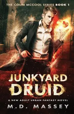 Junkyard Druid: Un roman New Adult Urban Fantasy - Junkyard Druid: A New Adult Urban Fantasy Novel