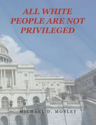 Toți oamenii albi nu sunt privilegiați - All White People Are Not Privileged