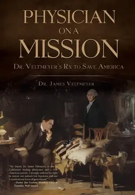 Medic în misiune: Dr. Veltmeyer's Rx pentru a salva America - Physician on a Mission: Dr. Veltmeyer's Rx to Save America