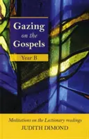 Privind la Evanghelii: Anul B - Gazing on the Gospels: Year B