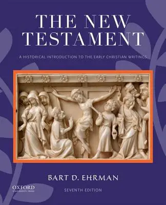 Noul Testament: O introducere istorică în scrierile creștine timpurii - The New Testament: A Historical Introduction to the Early Christian Writings