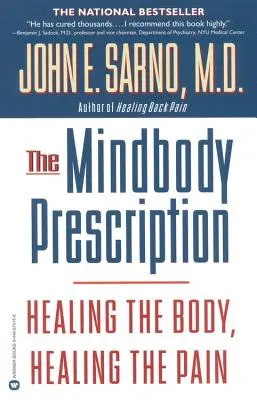 Prescripția Mindbody: Vindecarea corpului, vindecarea durerii - The Mindbody Prescription: Healing the Body, Healing the Pain