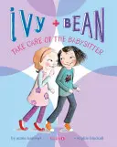 Ivy + Bean au grijă de dădacă - Ivy + Bean Take Care of the Babysitter