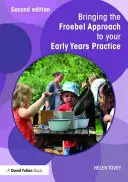 Introducerea abordării Froebel în practica dumneavoastră în primii ani de viață - Bringing the Froebel Approach to Your Early Years Practice