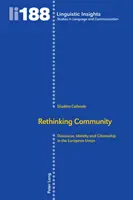 Rethinking Community: Discurs, identitate și cetățenie în Uniunea Europeană - Rethinking Community: Discourse, Identity and Citizenship in the European Union