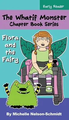 Seria de cărți cu capitole The Whatif Monster: Flora și zâna - The Whatif Monster Chapter Book Series: Flora and the Fairy