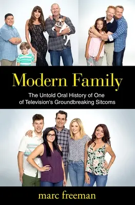Modern Family: Istoria orală neștiută a unuia dintre cele mai revoluționare sitcomuri de televiziune - Modern Family: The Untold Oral History of One of Television's Groundbreaking Sitcoms
