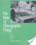 Gustul lucrurilor etnografice: Simțurile în antropologie (The Senses in Anthropology) - The Taste of Ethnographic Things: The Senses in Anthropology